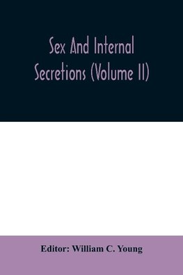 Sex and internal secretions (Volume II)