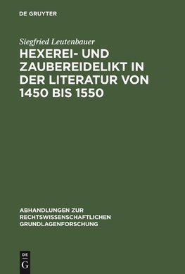 Hexerei- und Zaubereidelikt in der Literatur von 1450 bis 1550