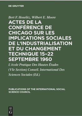 Actes de la conférence de Chicago sur les implications sociales de l'industrialisation et du changement technique 15-22 septembre 1960