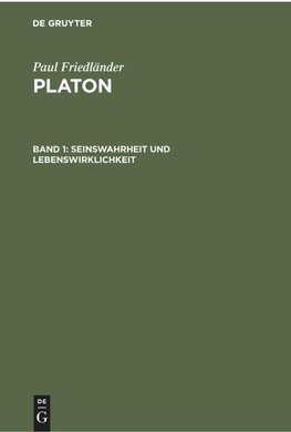 Platon, Band 1, Seinswahrheit und Lebenswirklichkeit