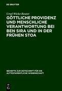 Göttliche Providenz und menschliche Verantwortung bei Ben Sira und in der Frühen Stoa