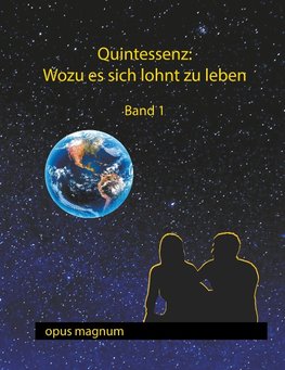 Quintessenz: Wofür es sich lohnt zu leben