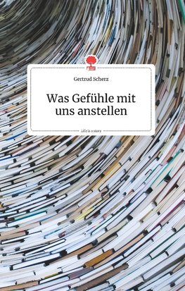 Was Gefu¨hle mit uns anstellen. Life is a Story