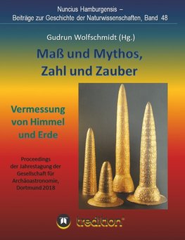 Maß und Mythos, Zahl und Zauber - Die Vermessung von Himmel und Erde