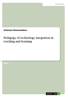 Pedagogy of technology integration in teaching and learning