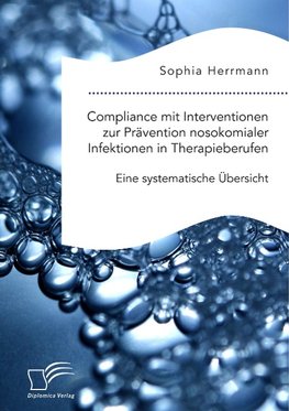 Compliance mit Interventionen zur Prävention nosokomialer Infektionen in Therapieberufen. Eine systematische Übersicht