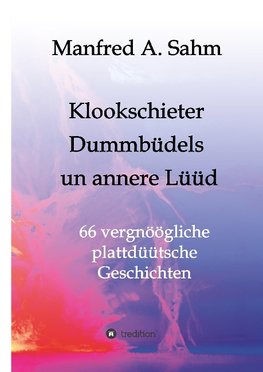 Klookschieter, Dummbüdels un annere  Lüüd