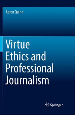 Virtue Ethics and Professional Journalism