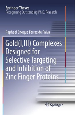 Gold(I,III) Complexes Designed for Selective Targeting and Inhibition of Zinc Finger Proteins