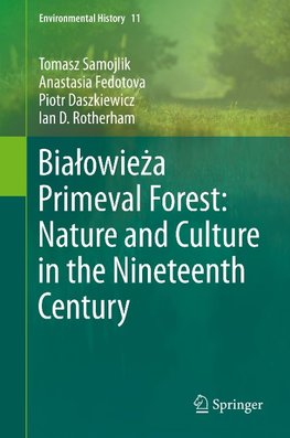 Bialowieza Primeval Forest: Nature and Culture in the Nineteenth Century