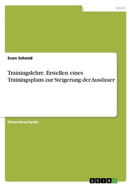 Trainingslehre. Erstellen eines Trainingsplans zur Steigerung der Ausdauer