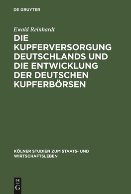 Die Kupferversorgung Deutschlands und die Entwicklung der deutschen Kupferbörsen