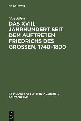 Das XVIII. Jahrhundert seit dem Auftreten Friedrichs des Großen. 1740-1800