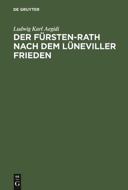 Der Fürsten-Rath nach dem Lüneviller Frieden