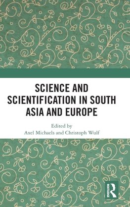 Science and Scientification in South Asia and Europe