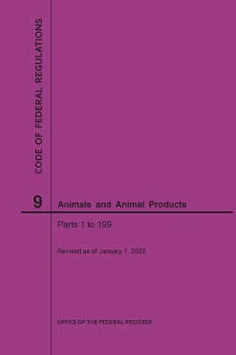 Code of Federal Regulations Title 9, Animals and Animal Products, Parts 1-199, 2020