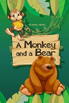 A story about... A Monkey and a Bear