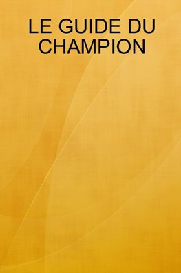 LE GUIDE DU CHAMPION