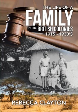 The Life of a Family In the British Colonies 1915 - 1930's