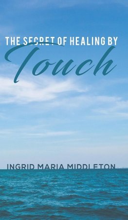 The Secret of Healing by Touch