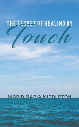 The Secret of Healing by Touch