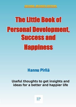 The Little Book of Personal Development, Success and Happiness - Second Edition