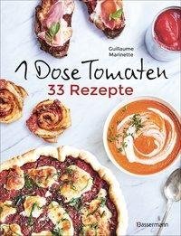 1 Dose Tomaten - 33 Gerichte, in denen Dosentomaten bzw. Paradeiser die Hauptrolle spielen. Mit wenigen weiteren Zutaten. Das Kochbuch für eilige Genießer