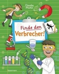 Finde den Verbrecher! Spurensuche mit wissenschaftlichen Methoden. Für junge Detektive ab 8 Jahren. Spannende Fakten, Rätsel, Experimente und viele Fallbeispiele aus Kriminalistik und Forensik.