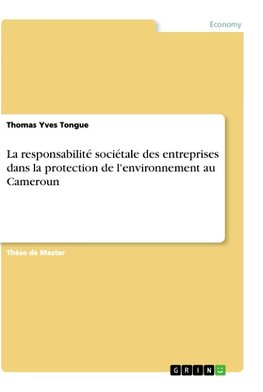 La responsabilité sociétale des entreprises dans la protection de l'environnement au Cameroun