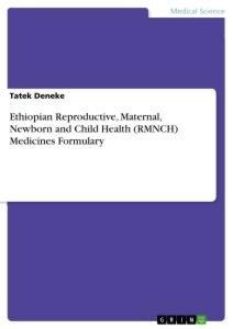 Ethiopian Reproductive, Maternal, Newborn and Child Health (RMNCH) Medicines Formulary