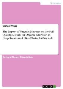 The Impact of Organic Manures on the Soil Quality. A study on Organic Nutrition in Crop Rotation of Okra-Dhaincha-Broccoli