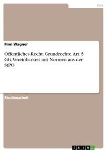 Öffentliches Recht. Grundrechte, Art. 5 GG, Vereinbarkeit mit Normen aus der StPO