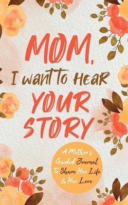 Mom, I Want to Hear Your Story