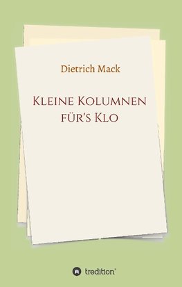 Kleine Kolumnen für's Klo