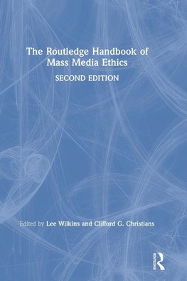 The Routledge Handbook of Mass Media Ethics