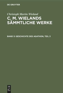 C. M. Wielands Sämmtliche Werke, Band 3, Geschichte des Agathon, Teil 3