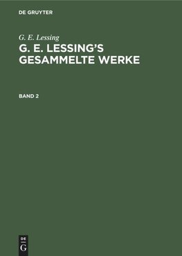 G. E. Lessing's gesammelte Werke, Band 2