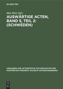 Auswärtige Acten, Band 5, Teil 2: (Schweden)