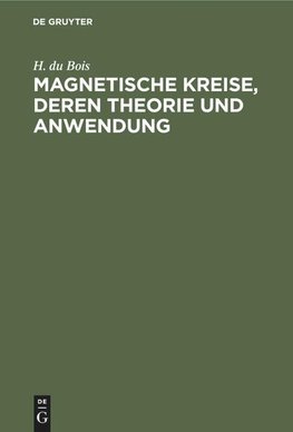 Magnetische Kreise, deren Theorie und Anwendung