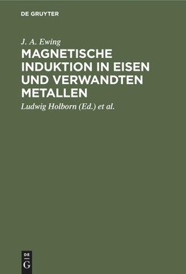 Magnetische Induktion in Eisen und verwandten Metallen