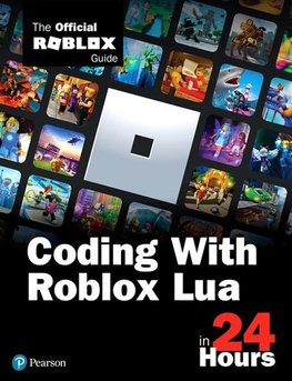 Coding with Roblox Lua in 24 Hours: The Official Roblox Guide