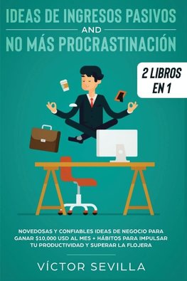 Ideas de ingresos pasivos y no más procrastinación 2 libros en 1