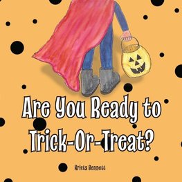 Are You Ready to Trick-Or-Treat?