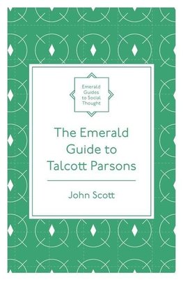 The Emerald Guide to Talcott Parsons