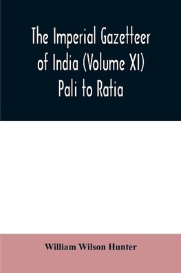 The imperial gazetteer of India (Volume XI) Pali to Ratia