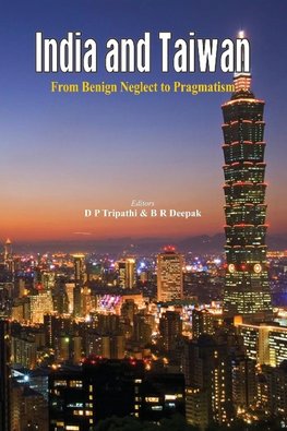 India and Taiwan From Benign Neglect to Pragmatism