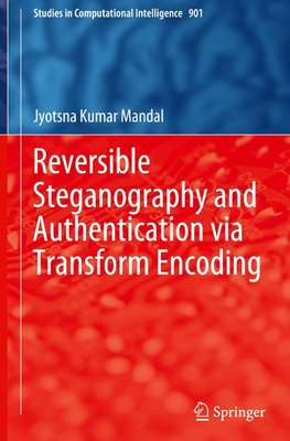 Reversible Steganography and Authentication via Transform Encoding