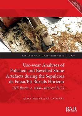 Use-wear Analyses of Polished and Bevelled Stone Artefacts during the Sepulcres de Fossa/ Pit Burials Horizon (NE Iberia, c. 4000-3400 cal B.C.)