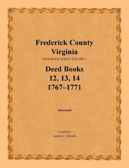 Frederick County, Virginia, Deed Book Series, Volume 4, Deed Books 12, 13, 14