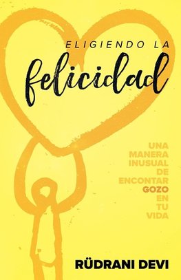 Eligiendo la felicidad (Choosing Happiness Spanish)